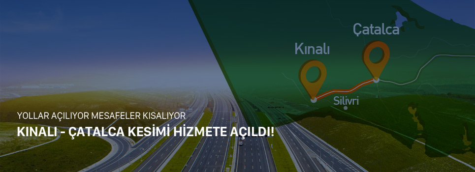 KUZEY MARMARA OTOYOLU KINALI-ÇATALCA KESİMİ HİZMETE AÇILDI